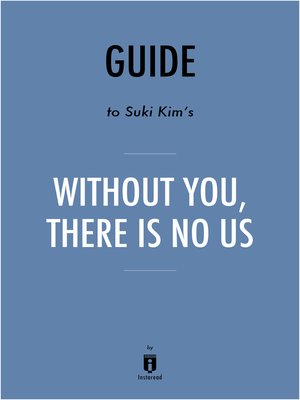 cover image of Guide to Suki Kim's Without You, There Is No Us by Instaread